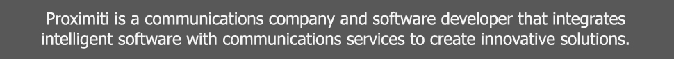 Proximiti is a communications company and software developer that integrates intelligent software with communications services to create innovative solutions.